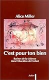alice miller c'est pour ton bien