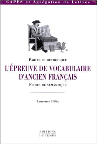L Epreuve De Vocabulaire D Ancien Francais Parcours Fiches De Semantique Helix Laurence 9782842740955 Amazon Com Books