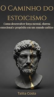 Livro O Caminho do Estoicismo: Como desenvolver força mental, clareza emocional e propósito em um mundo caótico