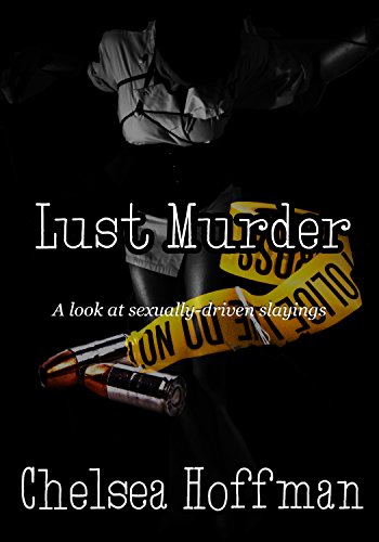 Lust Murder: A look at sexually-driven slayings