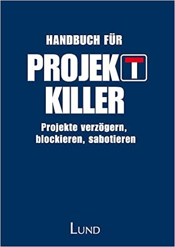 Handbuch Fur Projektkiller Projekte Verzogern Blockieren Borjeson Lena Muller Holger Amazon De Bucher