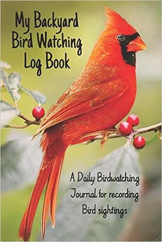 My Backyard Bird Watching Log Book A Daily Birdwatching Journal
