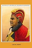 Kaumuali'i and the Last of Hawaii's God Kings by Lee B. Croft