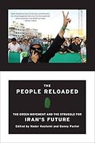 The People Reloaded: The Green Movement and the Struggle for Iran's Future