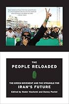 The People Reloaded: The Green Movement and the Struggle for Iran's Future