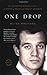 One Drop: My Father's Hidden Life--A Story of Race and Family Secrets - Book by Bliss Broyard