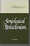 Semiological Reductionism : A Critique of the Deconstructionist Movement in Postmodern Thought, Dillon, M. C., 0791423751