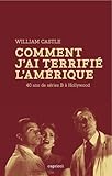 Comment j?ai terrifié l?Amérique : 40 ans de séries B à Hollywood by