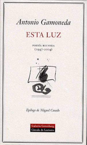 Esta luz: Poesía reunida: Amazon.es: Gamoneda, Antonio: Libros