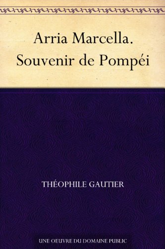 Arria Marcella. Souvenir de Pompéi (French Edition)