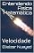 Livro Entendendo Física Matemática: Velocidade (Galileu Livro 1)