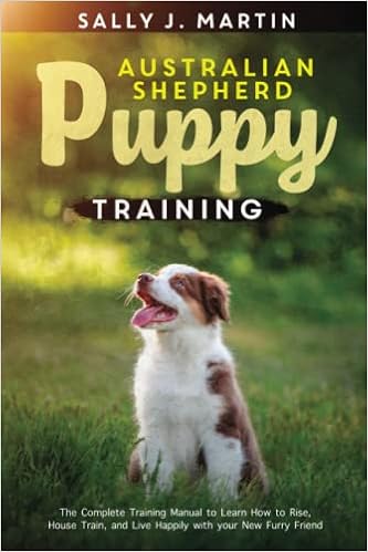 Australian Shepherd puppy training: The Complete Training Manual to Learn How to Rise, House Train, and Live Happily with Your  �y�[�p�[�o�b�N - 2021/10/9