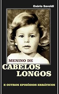 Livro MENINO DE CABELOS LONGOS: E outros episódios erráticos