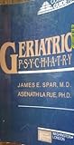 Concise Guide to Geriatric Psychiatry, Spar, James E. and LaRue, Asenath, 0880483350