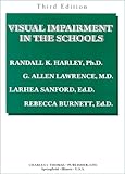 Visual Impairment in the Schools, Harley, Randall K. and Lawrence, G. Allen, 0398070156