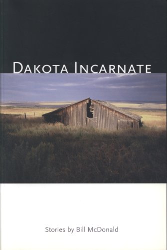 Dakota Incarnate by Bill McDonald