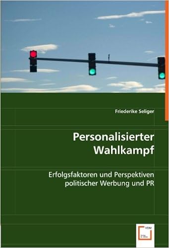 Personalisierter Wahlkampf Erfolgsfaktoren Und Perspektiven Politischer Werbung Und Pr German Edition Seliger Friederike 9783836473446 Amazon Com Books