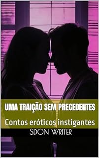 Livro Uma traição sem precedentes: Contos eróticos instigantes