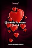 Les mots du coeur Partie 1: Recueil de poésies illustrées (French Edition) by Marie F