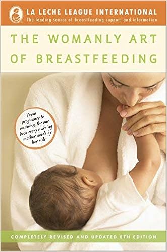 Amazon Fr The Womanly Art Of Breastfeeding Completely Revised And Updated 8th Edition La Leche League International Book By La Leche League International 2010 07 13 La Leche League International Livres