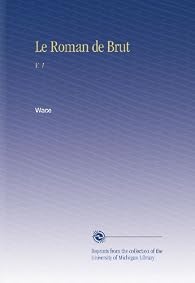 Le Roman De Brut Tome 1 Robert Wace Babelio