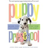 Puppy Preschool, Revised Edition: Raising Your Puppy Right---Right from the Start!