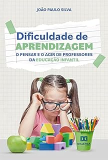 Livro Dificuldade de aprendizagem: o pensar e o agir de professores da educação infantil