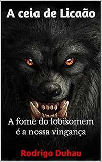 Livro A ceia de Licaão: A fome do lobisomem é a nossa vingança