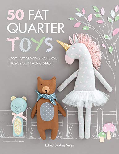 David & Charles 50 Fat Quarter Toys: Easy toy sewing patterns from your fabric stash