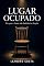 Livro LUGAR OCUPADO: Por que o Amor não Substitui a Função