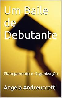 Livro Um Baile de Debutante: Planejamento e Organização