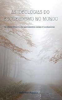 Livro As ideologias do esquerdismo no mundo: Ter discernimento dos movimentos sociais é fundamental