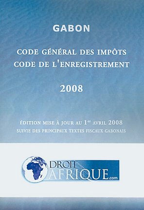 Gabon, code général des impôts directs et indirects, code de l'enregistrement, de l'IRVM et du timbre