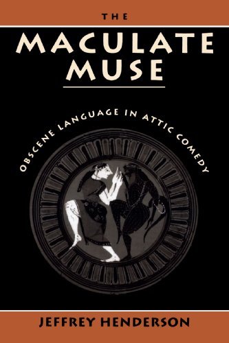 The Maculate Muse: Obscene Language in Attic Comedy