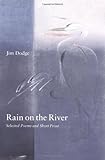 Rain on the River: New and Selected Poems and Short Prose