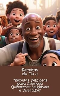 Livro Receitas Deliciosas para Crianças: Guloseimas Saudáveis e Divertidas