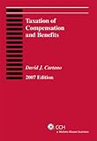 Taxation of Compensation and Benefits : 2007 Edition, CCH Editors, 0808091069