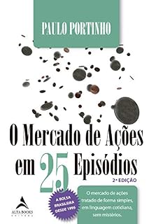 Livro O Mercado De Ações Em 25 Episódios: O mercado de ações tratado de forma simples, em linguagem cotidiana, sem mistérios.