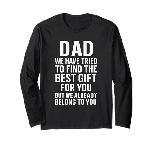 But We Already Belong To You - Father's Day Great Dad Joke Long Sleeve T-Shirt