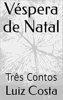 Livro Véspera de Natal: Três Contos (Dimensão paralela)