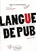 Langue de pub : Le kit de survie du publicitaire by 