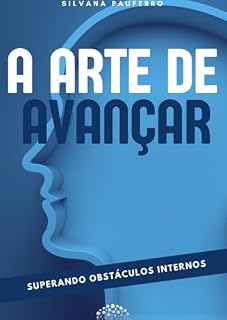 Livro A Arte de Avançar: Superando Obstáculos Internos