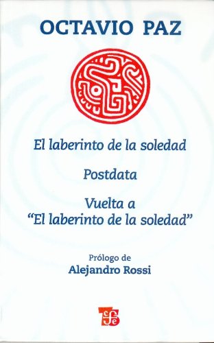 Download El laberinto de la soledad, Postdata, Vuelta a El laberinto de la soledad (Coleccion Popular (Fondo de Cultura Economica)) (Spanish Edition) Download El laberinto de la soledad, Postdata, Vuelta a El laberinto de la soledad (Coleccion Popular (Fondo de Cultura Economica)) (Spanish Edition)