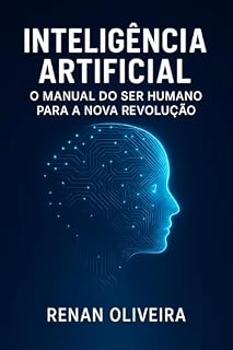 Livro Inteligência Artificial: O Manual do Ser Humano para Nova Revolução