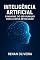 Livro Inteligência Artificial: O Manual do Ser Humano para Nova Revolução