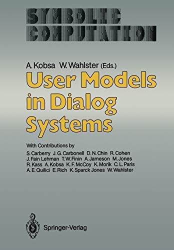 User Models In Dialog Systems By Kobsa Alfred Wahlster Wolfgang Carberry S Carbonell J G Chin D N Cohen R Fain Lehman J Finin T W Jameson A Jones Phd Mcsp M Kass R Kobsa