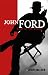 John Ford: Poet in the Desert by 