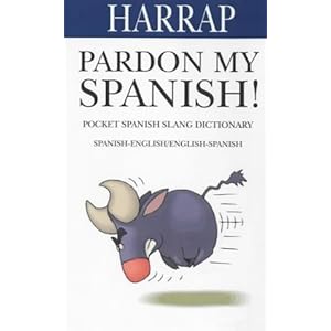 Pardon My Spanish! (Spanish and English Edition)