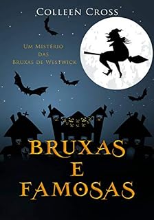 Livro Bruxas e Famosas : Um Mistério das Bruxas de Westwick (Série Mistérios das Bruxas de Westwick Livro 3)
