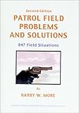 Patrol Field Problems and Solutions : 847 Field Situations, More, Harry W., Jr., 0398072051